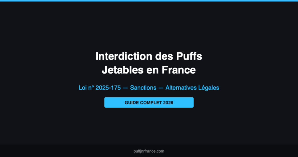Interdiction puff jetable France 2025 loi alternatives rechargeables JNR